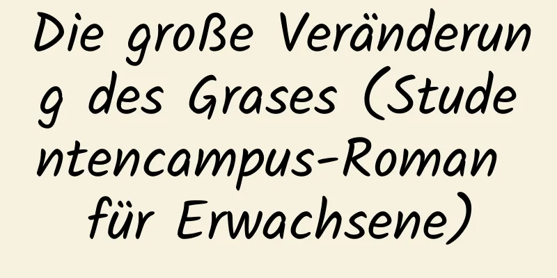 Die große Veränderung des Grases (Studentencampus-Roman für Erwachsene)