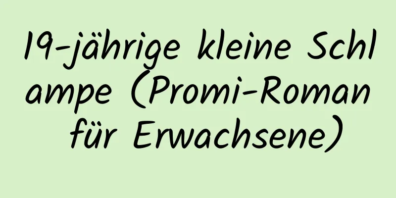 19-jährige kleine Schlampe (Promi-Roman für Erwachsene)