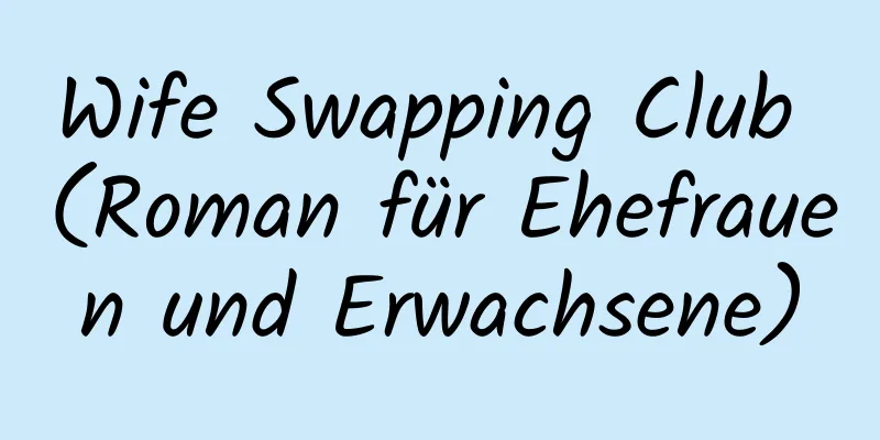 Wife Swapping Club (Roman für Ehefrauen und Erwachsene)