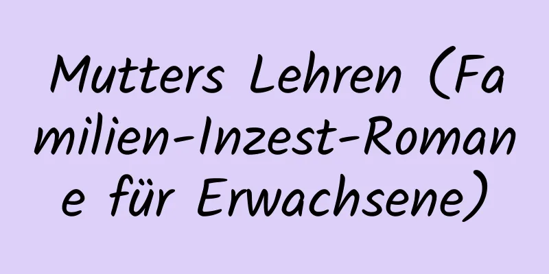 Mutters Lehren (Familien-Inzest-Romane für Erwachsene)