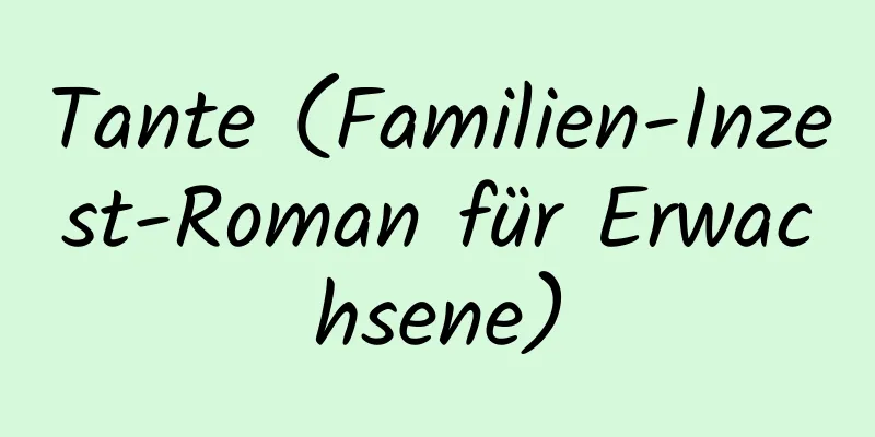 Tante (Familien-Inzest-Roman für Erwachsene)