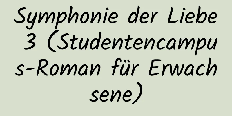 Symphonie der Liebe 3 (Studentencampus-Roman für Erwachsene)