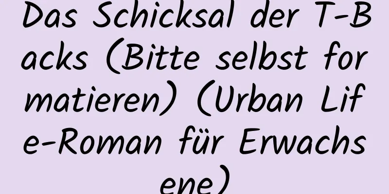 Das Schicksal der T-Backs (Bitte selbst formatieren) (Urban Life-Roman für Erwachsene)