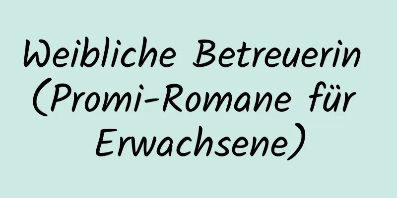 Weibliche Betreuerin (Promi-Romane für Erwachsene)