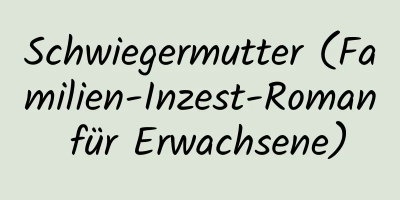 Schwiegermutter (Familien-Inzest-Roman für Erwachsene)