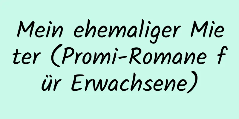 Mein ehemaliger Mieter (Promi-Romane für Erwachsene)