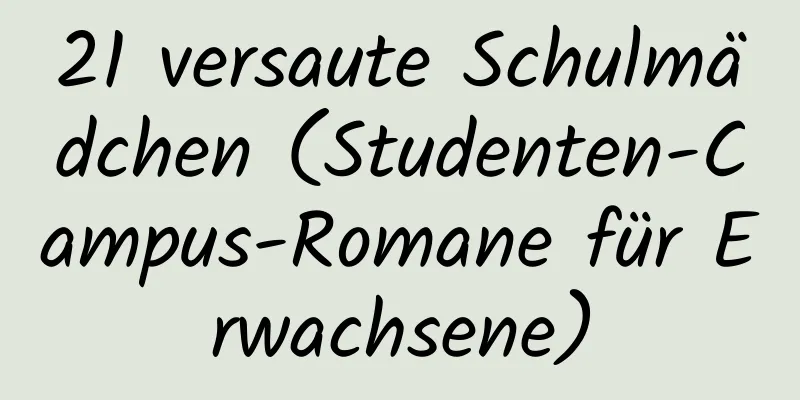 21 versaute Schulmädchen (Studenten-Campus-Romane für Erwachsene)