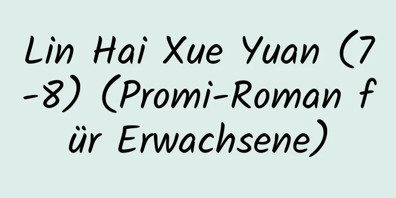 Lin Hai Xue Yuan (7-8) (Promi-Roman für Erwachsene)