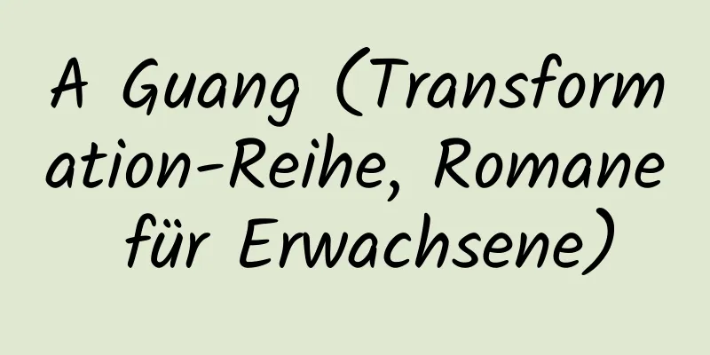 A Guang (Transformation-Reihe, Romane für Erwachsene)