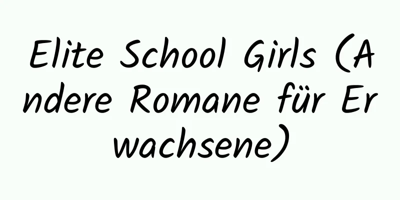 Elite School Girls (Andere Romane für Erwachsene)