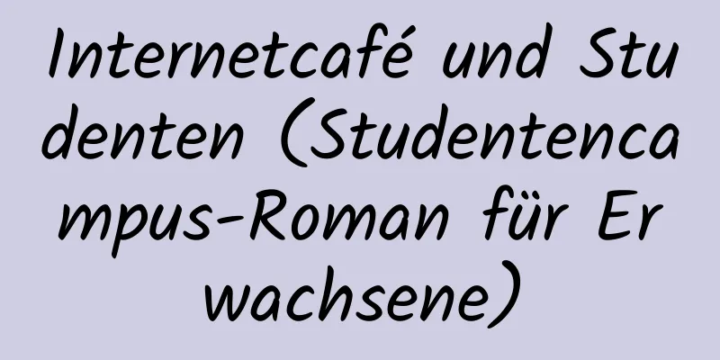 Internetcafé und Studenten (Studentencampus-Roman für Erwachsene)