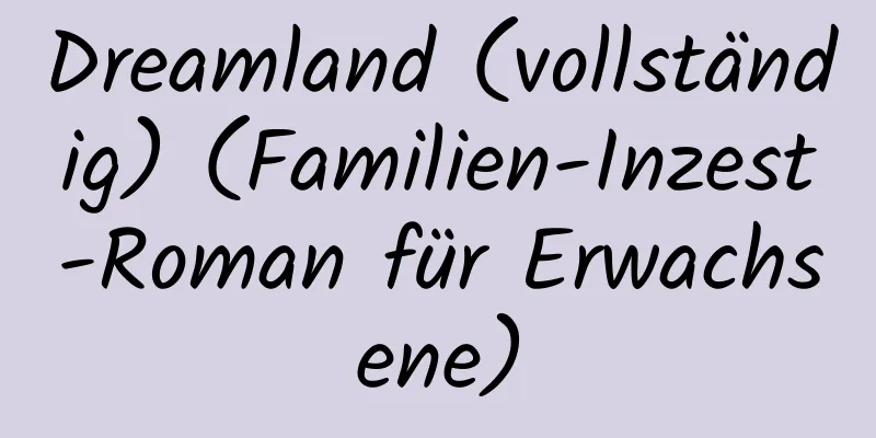 Dreamland (vollständig) (Familien-Inzest-Roman für Erwachsene)