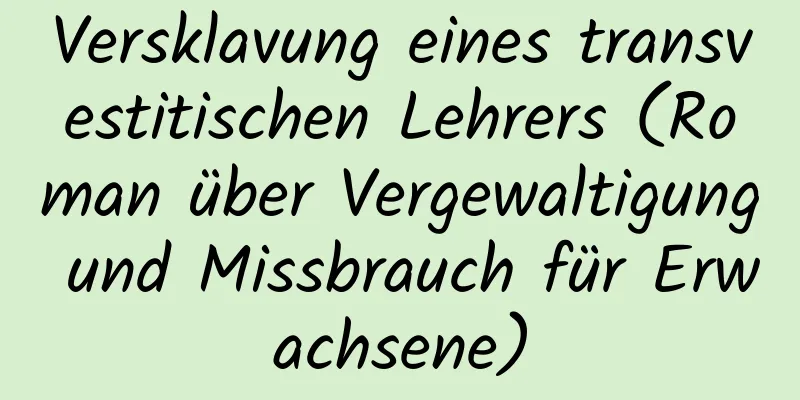 Versklavung eines transvestitischen Lehrers (Roman über Vergewaltigung und Missbrauch für Erwachsene)