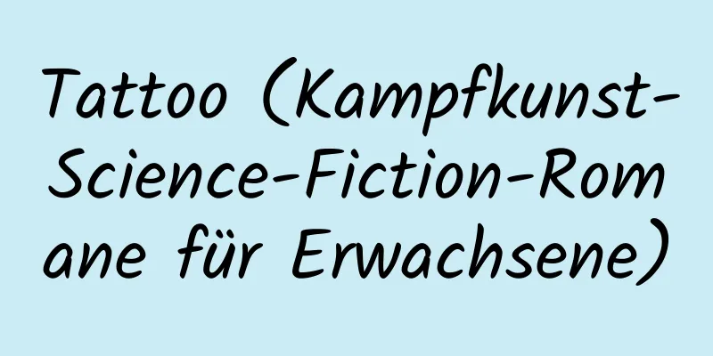 Tattoo (Kampfkunst-Science-Fiction-Romane für Erwachsene)