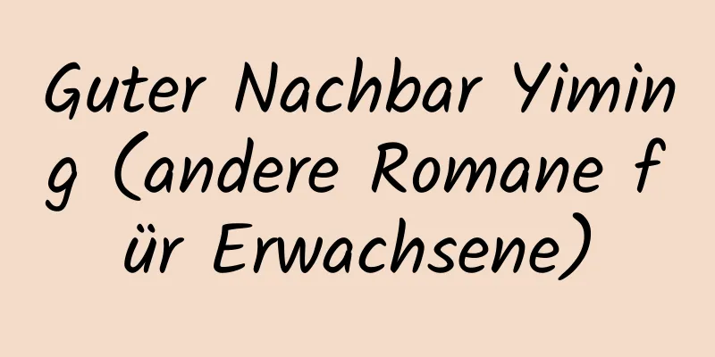 Guter Nachbar Yiming (andere Romane für Erwachsene)