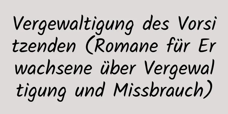 Vergewaltigung des Vorsitzenden (Romane für Erwachsene über Vergewaltigung und Missbrauch)