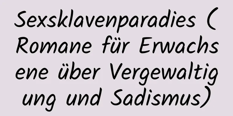 Sexsklavenparadies (Romane für Erwachsene über Vergewaltigung und Sadismus)