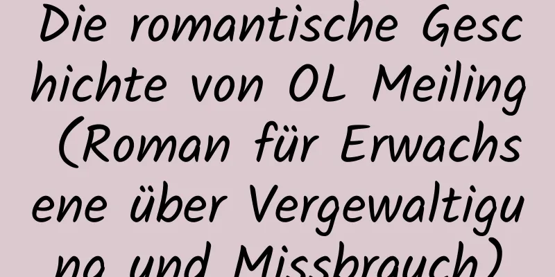 Die romantische Geschichte von OL Meiling (Roman für Erwachsene über Vergewaltigung und Missbrauch)