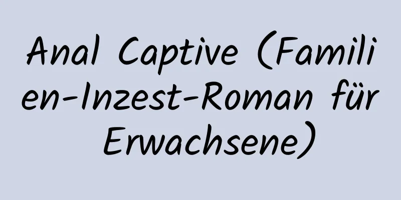 Anal Captive (Familien-Inzest-Roman für Erwachsene)