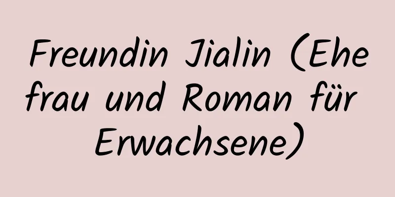 Freundin Jialin (Ehefrau und Roman für Erwachsene)