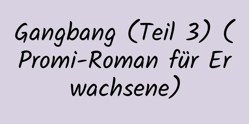 Gangbang (Teil 3) (Promi-Roman für Erwachsene)