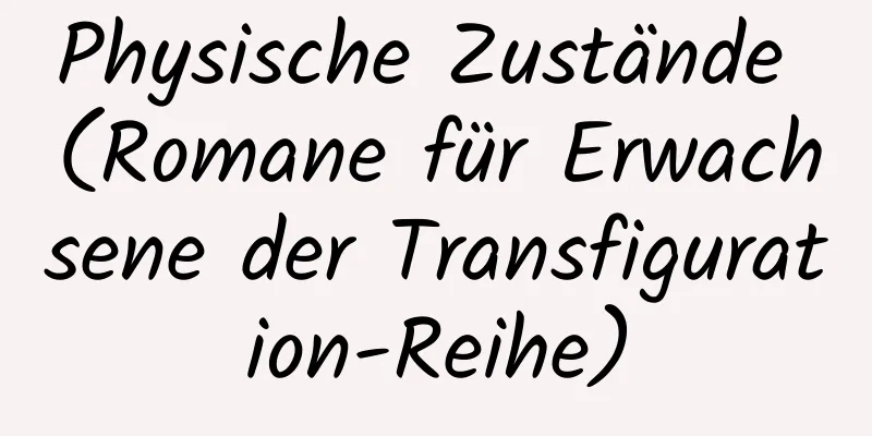 Physische Zustände (Romane für Erwachsene der Transfiguration-Reihe)