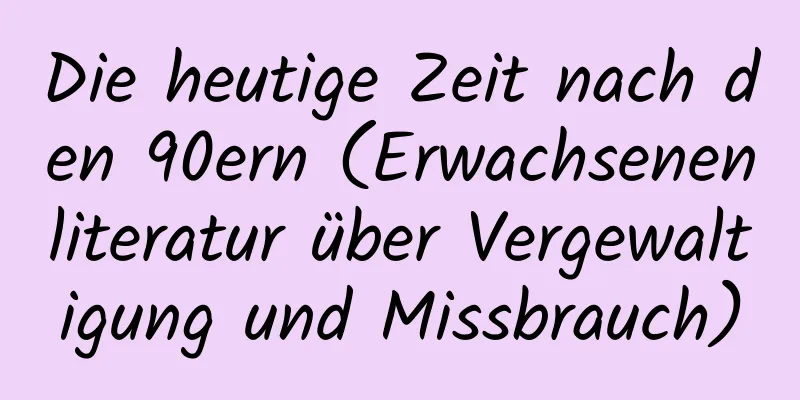 Die heutige Zeit nach den 90ern (Erwachsenenliteratur über Vergewaltigung und Missbrauch)