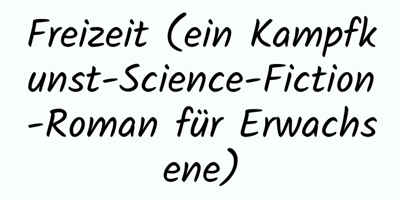 Freizeit (ein Kampfkunst-Science-Fiction-Roman für Erwachsene)