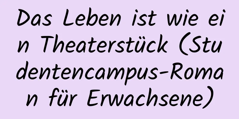 Das Leben ist wie ein Theaterstück (Studentencampus-Roman für Erwachsene)