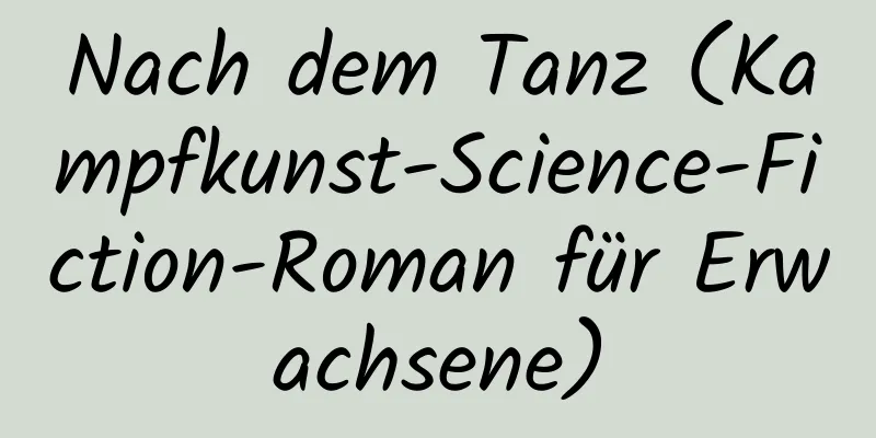 Nach dem Tanz (Kampfkunst-Science-Fiction-Roman für Erwachsene)