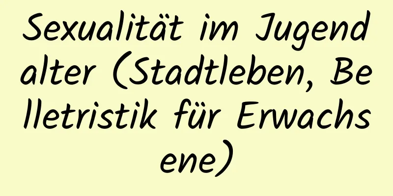 Sexualität im Jugendalter (Stadtleben, Belletristik für Erwachsene)