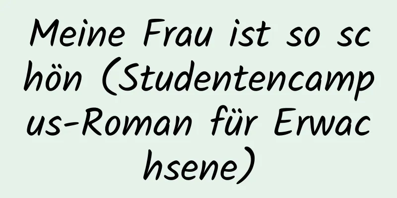 Meine Frau ist so schön (Studentencampus-Roman für Erwachsene)