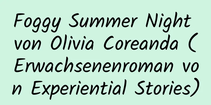 Foggy Summer Night von Olivia Coreanda (Erwachsenenroman von Experiential Stories)