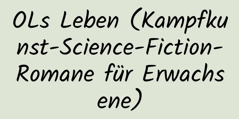 OLs Leben (Kampfkunst-Science-Fiction-Romane für Erwachsene)