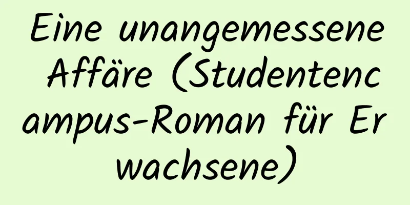 Eine unangemessene Affäre (Studentencampus-Roman für Erwachsene)