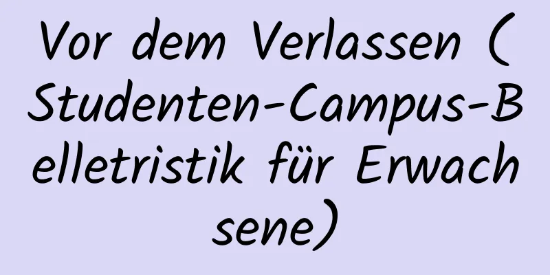 Vor dem Verlassen (Studenten-Campus-Belletristik für Erwachsene)