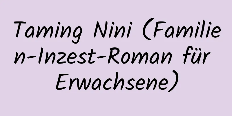 Taming Nini (Familien-Inzest-Roman für Erwachsene)