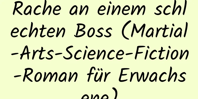 Rache an einem schlechten Boss (Martial-Arts-Science-Fiction-Roman für Erwachsene)