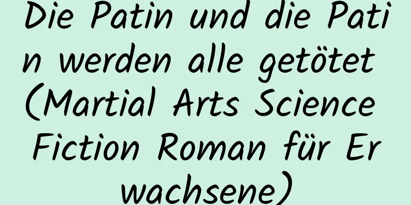 Die Patin und die Patin werden alle getötet (Martial Arts Science Fiction Roman für Erwachsene)