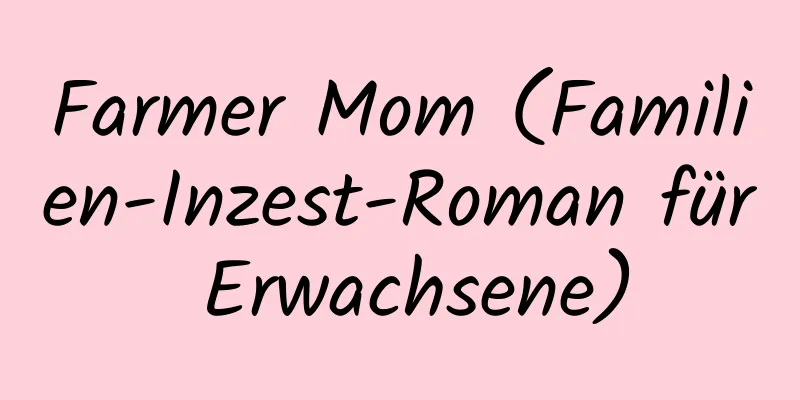 Farmer Mom (Familien-Inzest-Roman für Erwachsene)