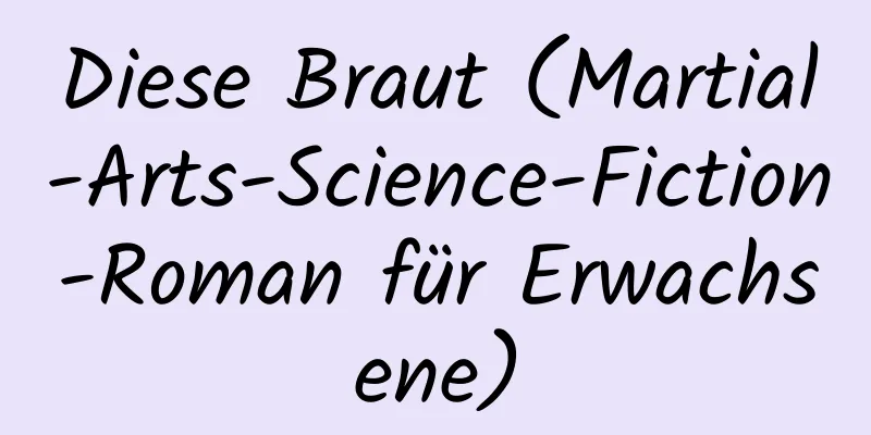 Diese Braut (Martial-Arts-Science-Fiction-Roman für Erwachsene)