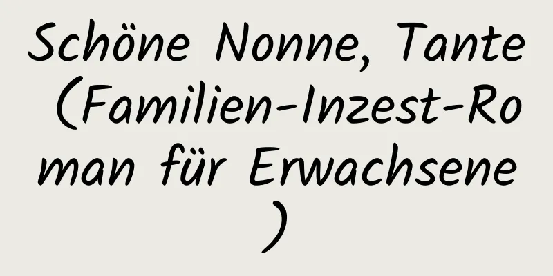 Schöne Nonne, Tante (Familien-Inzest-Roman für Erwachsene)