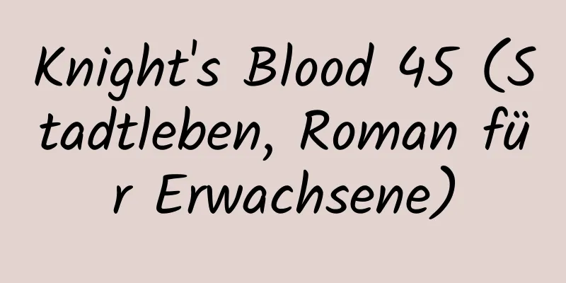 Knight's Blood 45 (Stadtleben, Roman für Erwachsene)