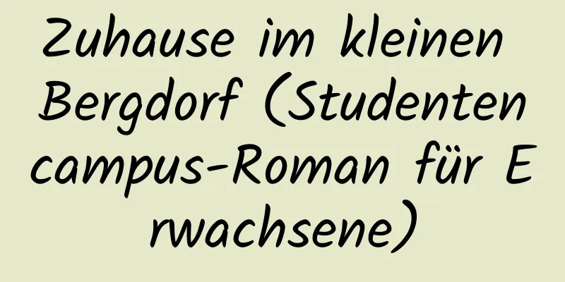 Zuhause im kleinen Bergdorf (Studentencampus-Roman für Erwachsene)