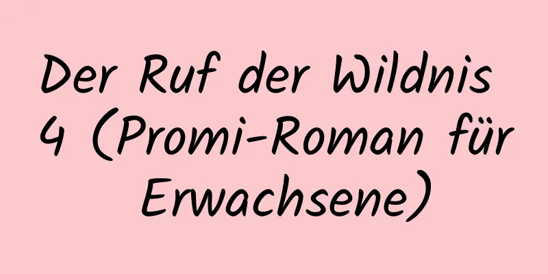 Der Ruf der Wildnis 4 (Promi-Roman für Erwachsene)