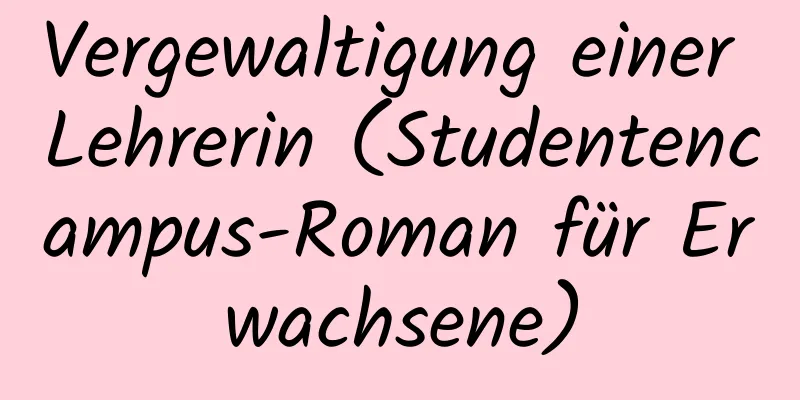 Vergewaltigung einer Lehrerin (Studentencampus-Roman für Erwachsene)