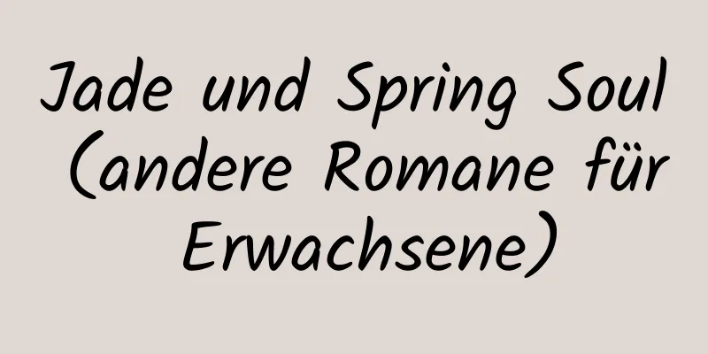 Jade und Spring Soul (andere Romane für Erwachsene)