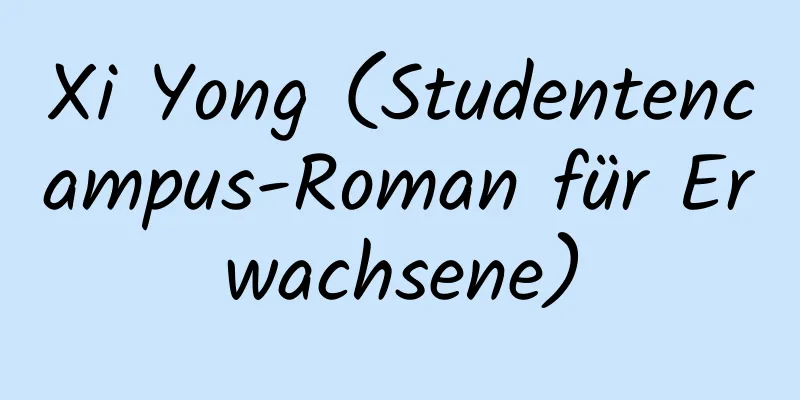 Xi Yong (Studentencampus-Roman für Erwachsene)