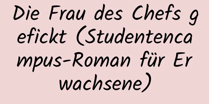 Die Frau des Chefs gefickt (Studentencampus-Roman für Erwachsene)