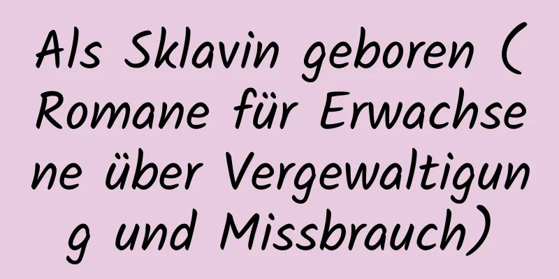 Als Sklavin geboren (Romane für Erwachsene über Vergewaltigung und Missbrauch)